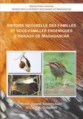 Histoire Naturelle des Familles et Sous-Familles Endemiques d?Oiseaux de Madagascar