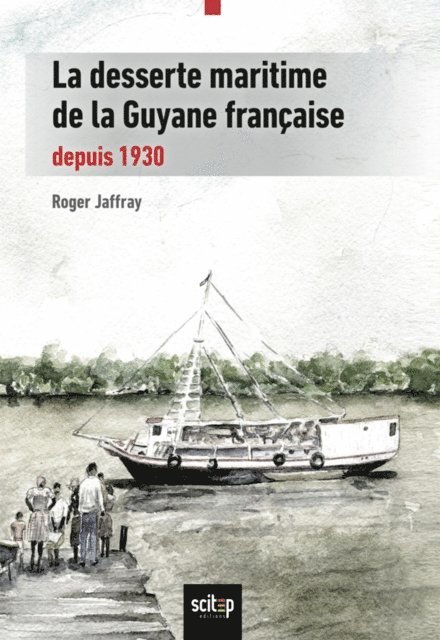 Roger Jaffray - La desserte maritime de la Guyane française depuis 1930, E-bok