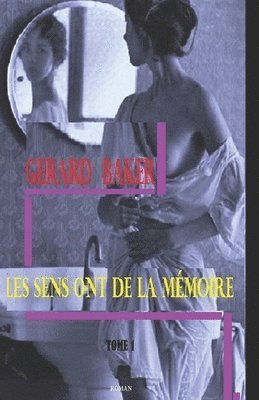 Gérard Boulanger, Gérard Baker - Les sens ont de la mémoire, Häftad