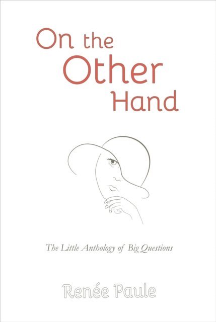 Renee Paule - On The Other Hand: The Little Anthology of Big Questions, E-bok. Tillgänglighet: Lägg i varukorg