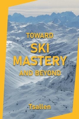 Toward Ski Mastery and Beyond