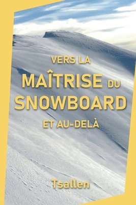Skiers Tsallen - Vers la maîtrise du snowboard et au-delà, Häftad. Tillgänglighet: Lägg i varukorg