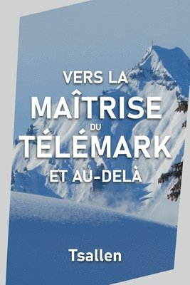 Skiers Tsallen - Vers la maîtrise du télémark et au-delà, Häftad. Tillgänglighet: Lägg i varukorg