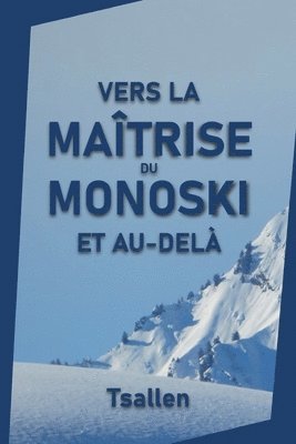 Skiers Tsallen - Vers la maîtrise du monoski et au-delà, Häftad. Tillgänglighet: Lägg i varukorg