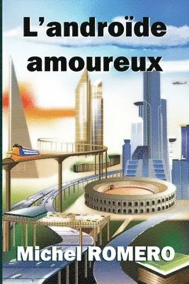 Michel Romero - L'androïde amoureux, Häftad. Tillgänglighet: Lägg i varukorg