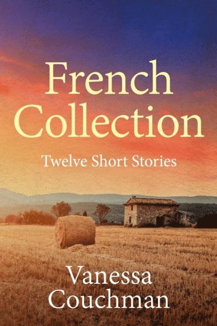 Vanessa Couchman - French Collection: Twelve Short Stories, E-bok