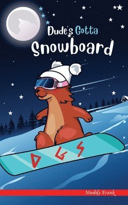 Muddy Frank - Dude's Gotta Snowboard, Häftad