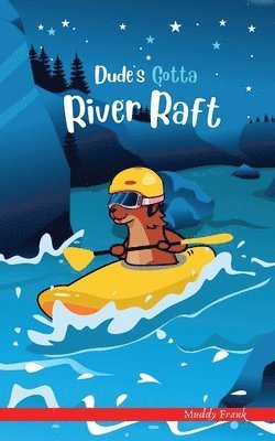 Muddy Frank - Dude's Gotta River Raft, Häftad. Tillgänglighet: Lägg i varukorg