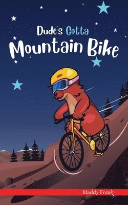 Muddy Frank - Dude's Gotta Mountain Bike, Häftad