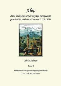 Alep dans la litterature de voyage europeenne pendant la periode ottomane (1516-1918)