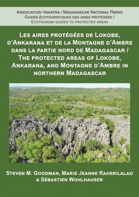 Steven M. Goodman, Marie Jeanne Raherilalo, Sébastien Wohlhauser - Protected Areas of Lokobe, Ankarana, and Montagne d'Ambre in Northern Madagascar, Häftad. Tillgänglighet: Tillfälligt slut