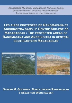 Steven M. Goodman, Marie Jeanne Raharilalao, Sébastien Wohlhauser - Protected Areas of Ranomafana and Andringitra in Central Southeastern Madagascar, Häftad
