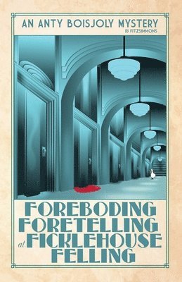 Pj Fitzsimmons - Foreboding Foretelling at Ficklehouse Felling, Häftad