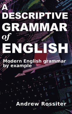 Andrew Rossiter - Descriptive Grammar of English, Inbunden