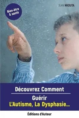 Jean Nkouta - Découvrez Comment Guérir L'Autisme, La Dysphasie..., Häftad. Tillgänglighet: Lägg i varukorg