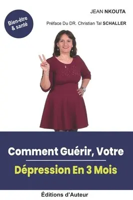 Christian Tal Schaller, Jean Nkouta - Comment Guérir, Votre Dépression En 3 Mois, Häftad. Tillgänglighet: Tillfälligt slut