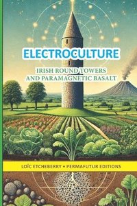 ELECTROCULTURE - Irish round towers and paramagnetic basalt