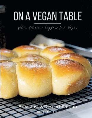 On a Vegan Table - Breakfast and Dessert Edition