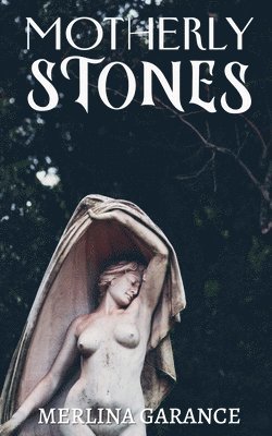 Merlina Garance - Motherly Stones, Häftad