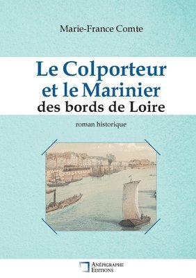 Marie-France Comte - Colporteur et le Marinier des bords de Loire, Häftad