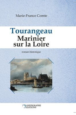 Marie-France Comte - Tourangeau marinier sur la Loire, Inbunden