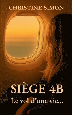Christine Simon - Siège 4B - Le vol d'une vie..., Häftad. Tillgänglighet: Lägg i varukorg