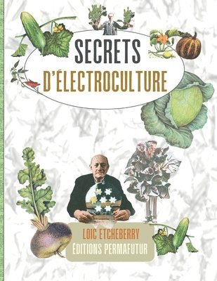 Loïc Etcheberry - Secrets d'ÉLECTROCULTURE, Häftad. Tillgänglighet: Tillfälligt slut
