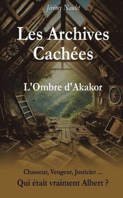 Jérémy Naulet - Les Archives Cachées - L'Ombre d'Akakor, Häftad
