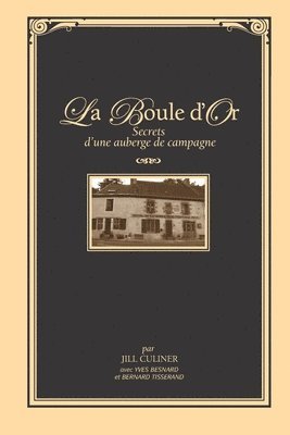 Jill Culiner - La Boule d'Or: Secrets d'une auberge de campagne, Häftad