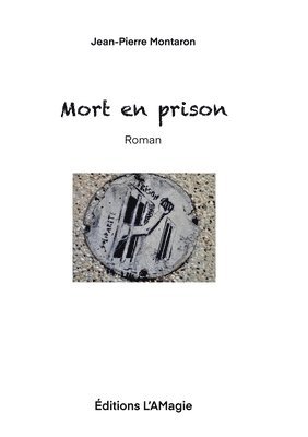 Jean-Pierre Montaron, Éditions L'Amagie - Mort en prison, Häftad