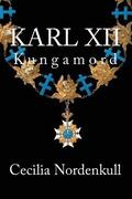 Karl XII: Kungamord