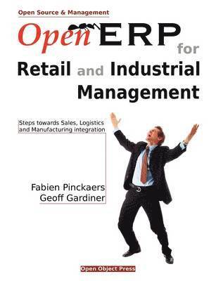 Open ERP for Retail and Industrial Management av Fabien Pinckaers, Geoff Gardiner