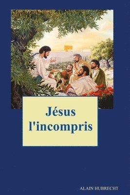 Alain Hubrecht - Jésus l'incompris, Häftad