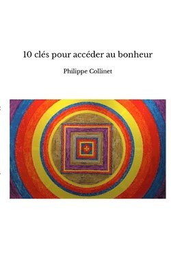 Philippe Collinet - 10 clés pour accéder au bonheur, Häftad. Tillgänglighet: Lägg i varukorg