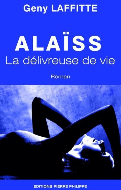 Geny Laffitte - Alaïss - La délivreuse de vie, E-bok