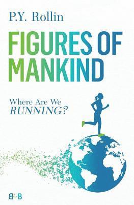 Pierre-Yves Rollin - Figures of Mankind: Where Are We Running?, Häftad