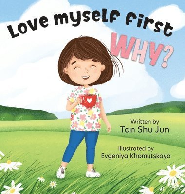 Shu Jun Tan - Love myself first WHY?, Inbunden
