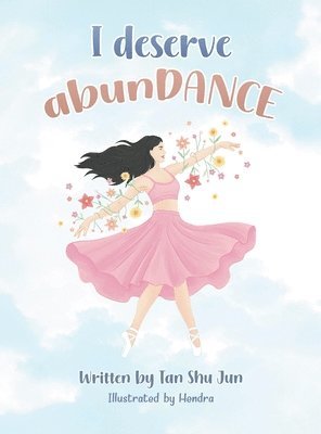 Shu Jun Tan - I deserve abunDANCE, Inbunden