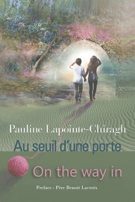 Pauline Lapointe-Chiragh - AU SEUIL D'UNE PORTE Édition bilingue - ON THE WAY IN Bilingual Edition, Häftad. Tillgänglighet: Lägg i varukorg