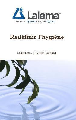 Gaétan Lanthier - Redéfinir l'hygiène, Inbunden. Tillgänglighet: Lägg i varukorg