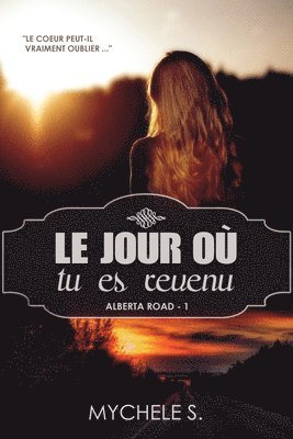 Mychele S - Alberta Road: Tome 1: Le jour ou tu es revenu, Häftad