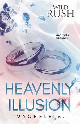 Mychele S - Wild Rush - 1 - Heavenly Illusion, Häftad