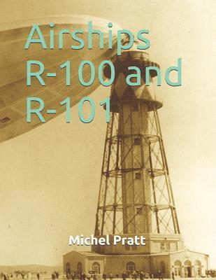 Michel Pratt - Airships R-100 and R-101, Häftad