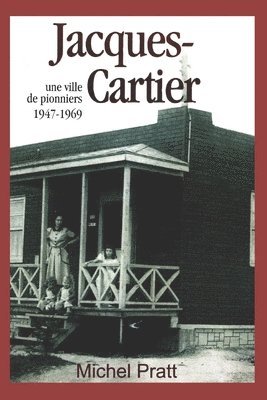 Michel Pratt - Jacques-Cartier. Une ville de pionniers 1947-1969, Häftad