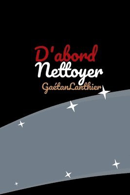 Gaétan Lanthier - D'abord nettoyer, Häftad. Tillgänglighet: Lägg i varukorg