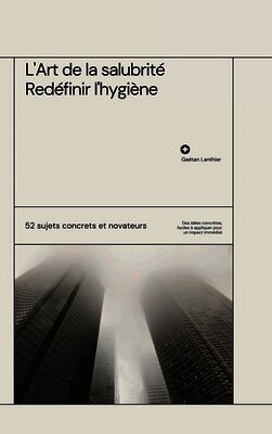Gaétan Lanthier - L'art de la salubrité, Inbunden. Tillgänglighet: Lägg i varukorg