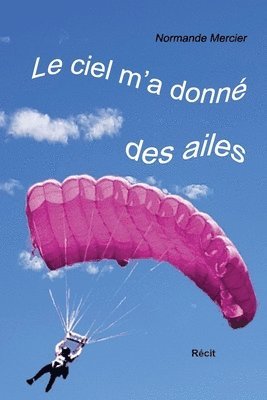 Normande Mercier - ciel m'a donné des ailes, Häftad. Tillgänglighet: Lägg i varukorg