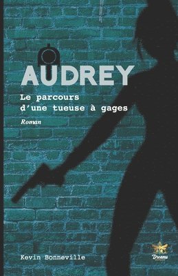 Kevin Bonneville - Audrey - Le parcours d'une tueuse à gages, Häftad