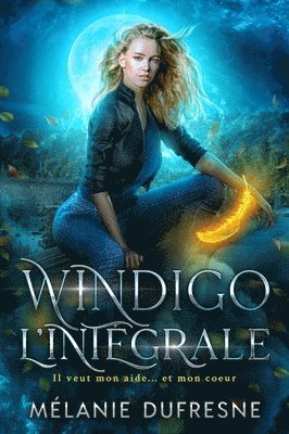 Mélanie DuFresne - Windigo l'intégrale, Inbunden