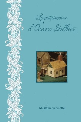 Ghislaine Vermette - patrimoine d'Aurore Godbout, Häftad